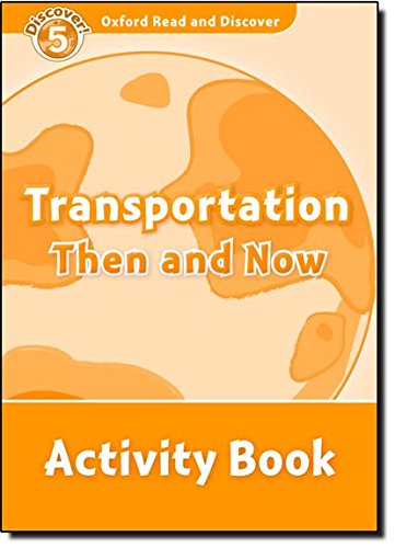 Book Oxford Read and Discover: Level 5: 900-Word Vocabulary Transportation Then and Now Activity Book free