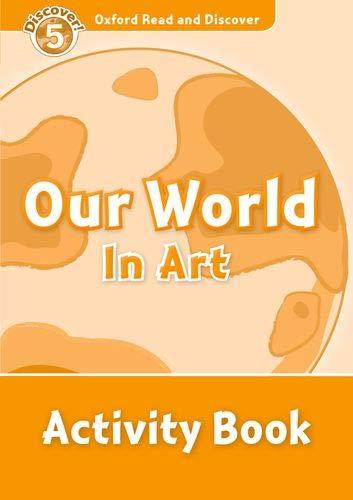 Book Oxford Read And Discover: Level 5: Our World In Art Activity Book Format: Paperback free