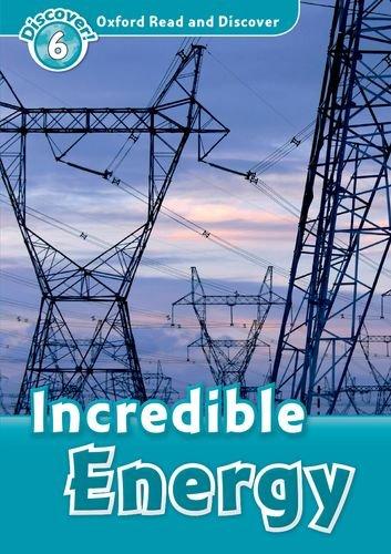 Book OXFORD READ AND DISCOVER 6: INCREDIBLE ENERGY free