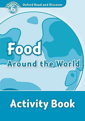 Book Oxford Read and Discover: Level 6: 1,050-Word Vocabulary Food Around the World Activity Book free