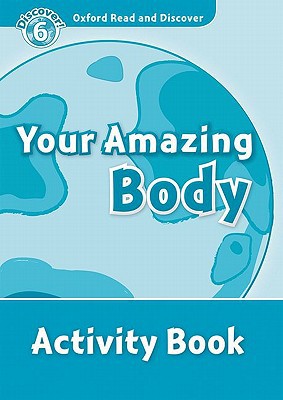 Book Oxford Read and Discover: Level 6: 1,050-Word Vocabulary Your Amazing Body Activity Book free