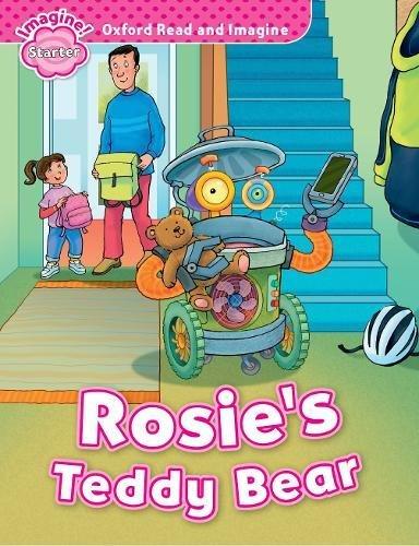 Book Oxford Read And Imagine: Starter: Rosie's Teddy Bear: Oxford Read And Imagine Provides Great Stories To Read And Enjoy, With Language Support, ... And Grandpa On Their Exciting Adventures.. free