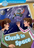 Book Oxford Read and Imagine: Level 1: Clunk in Space free