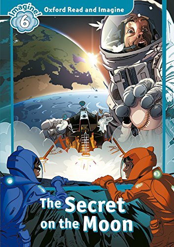 Book Oxford Read and Imagine 6. The Secret on the Moon + Audio CD Pack (Spanish Edition) free