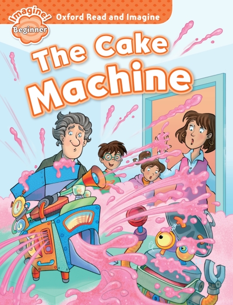 Book The Cake Machine (Oxford Read and Imagine Beginner) free