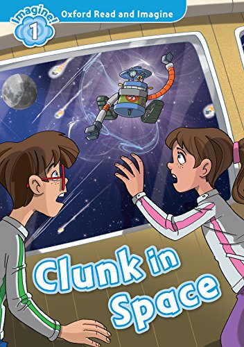 Book Clunk in Space (Oxford Read and Imagine Level 1) free