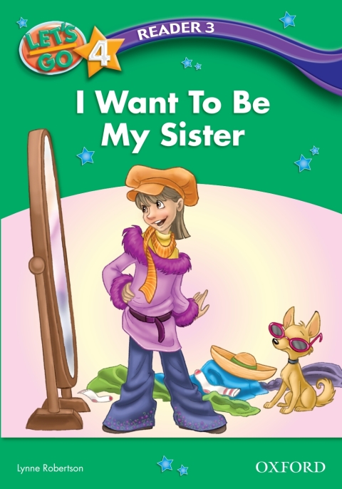 Book I Want To Be My Sister (Let's Go 3rd ed. Level 4 Reader 3) free