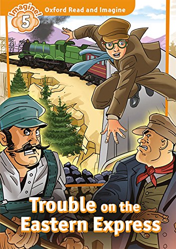 Book Oxford Read and Imagine 5. Trouble on Eastern Express MP3 Pack (Spanish Edition) free