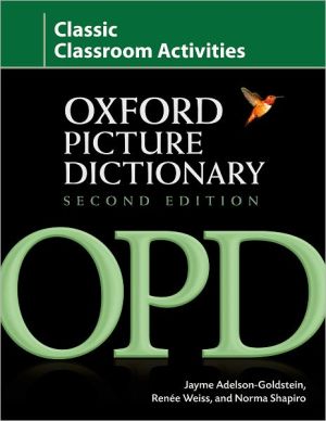 Book Oxford Picture Dictionary Classic Classroom Activities: Teacher resource of reproducible activities to help develop cooperative critical thinking and ... skills. (Oxford Picture Dictionary 2E) free