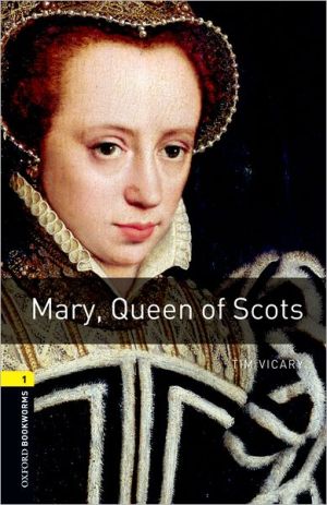 Book Oxford Bookworms Library: Mary, Queen of Scots: Level 1: 400-Word Vocabulary (Oxford Bookworms Library: Stage 1) free