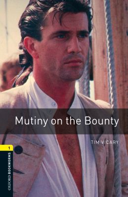 Book Oxford Bookworms Library: Mutiny on the Bounty: Level 1: 400-Word Vocabulary (Oxford Bookworms. True Stories. Stage 1) free Book Oxford Bookworms Library: Mutiny on the Bounty: Level 1: 400-Word Vocabulary (Oxford Bookworms. True Stories. Stage 1) free