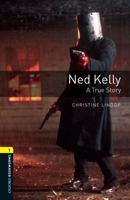 Book Oxford Bookworms Library: Ned Kelly - A True Story: Level 1: 400-Word Vocabulary (Oxford Bookworms Library 1) free