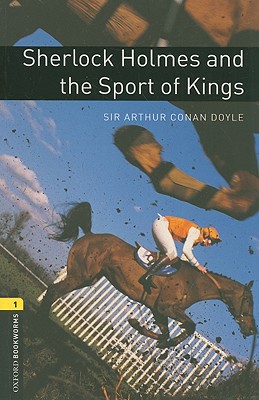 Book Oxford Bookworms Library: Sherlock Holmes and the Sport of Kings: Level 1: 400-Word Vocabulary (Oxford Bookworms Library: Stage 1) free