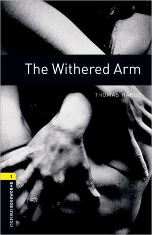 Book Oxford Bookworms Library: The Withered Arm: Level 1: 400-Word Vocabulary (Oxford Bookworms Library Classics: Stage 1) free