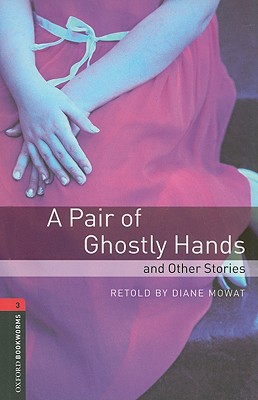 Book Oxford Bookworms Library: A Pair of Ghostly Hands and Other Stories: Level 3: 1000-Word Vocabulary free