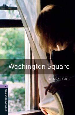 Book Oxford Bookworms Library: Washington Square: Level 4: 1400-Word Vocabulary (Oxford Bookworms Library: Stage 4) free