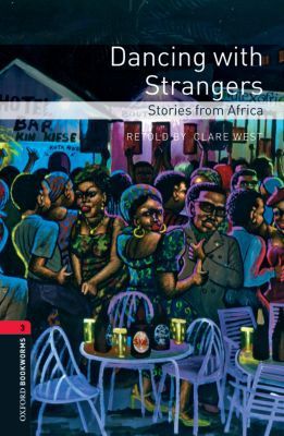 Book Oxford Bookworms Library: Dancing with Strangers: Stories from Africa: Level 3: 1000-Word Vocabulary (Oxford Bookworms Library, Stage 3) free