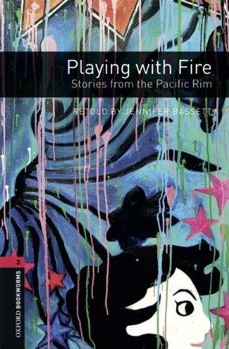 Book Oxford Bookworms Library: Playing with Fire: Stories from the Pacific Rim: Level 3: 1000-Word Vocabulary (Oxford Bookworms Library. Stage 3, World Stories) free