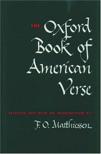 Book The Oxford Book of American Verse Chosen and with an Introduction by F. O. Matthiessen (Oxford Books of Verse) free
