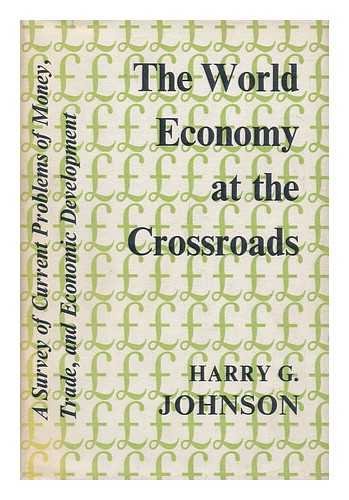 Book World Economy At The Crossroads: A Survey Of Current Problems Of Money, Trade And Economic Development free