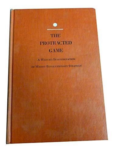 Book The Protracted Game: A Wei-ch'i Interpretation Of Maoist Revolutionary Strategy free