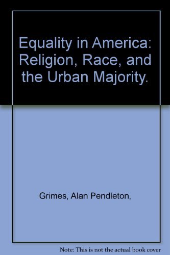 Book Equality In America: Religion, Race, And The Urban Majority. free