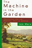 Book The Machine in the Garden: Technology and the Pastoral Ideal in America (Galaxy Books) free Book The Machine in the Garden: Technology and the Pastoral Ideal in America (Galaxy Books) free