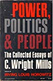 Book Power, Politics, and People: The Collected Essays of C. Wright Mills free