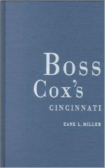 Book Boss Cox's Cincinnati: urban politics in the progressive era. free