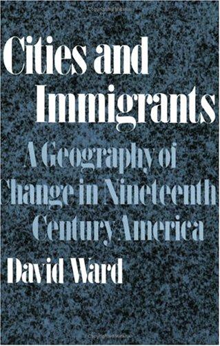 Book Cities and Immigrants: A Geography of Change in Nineteenth-Century America free