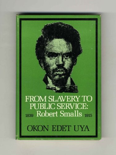 Book From Slavery to Public Service, Robert Smalls 1839-1915 free