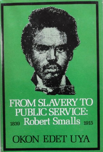 Book From Slavery to Public Service: Robert Smalls, 1939-1915. free