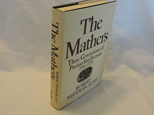 Book The Mathers: Three Generations of Puritan Intellectuals, 1596-1728 free