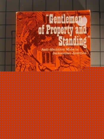 Book "Gentlemen of Property and Standing": Anti-Abolition Mobs in Jacksonian America (Galaxy Books) free