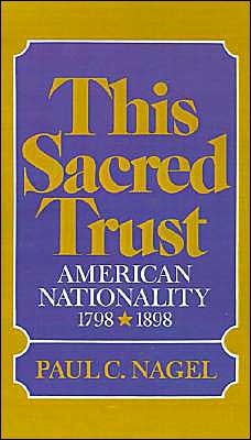 Book This Sacred Trust: American Nationality 1798-1898 free