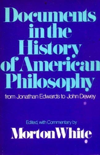 Book Documents in the History of American Philosophy: From Jonathan Edward to John Dewey free