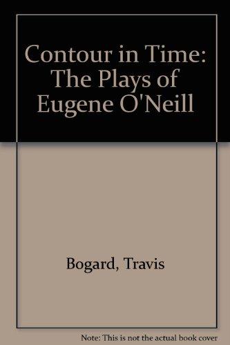 Book Contour in Time: The Plays of Eugene O'Neill free
