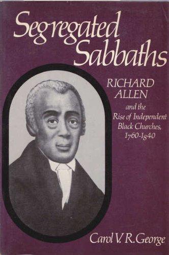 Book Segregated Sabbaths: Richard Allen And The Emergence Of Independent Black Churches, 1760-1840 free