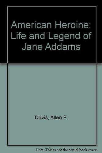 Book American heroine: the life and legend of Jane Addams free