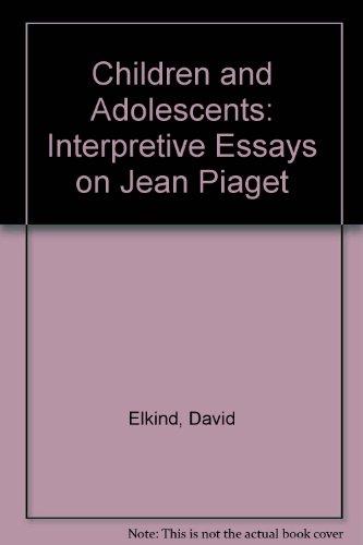Book Children and Adolescents: Interpretive Essays on Jean Piaget, 2ed Edition free