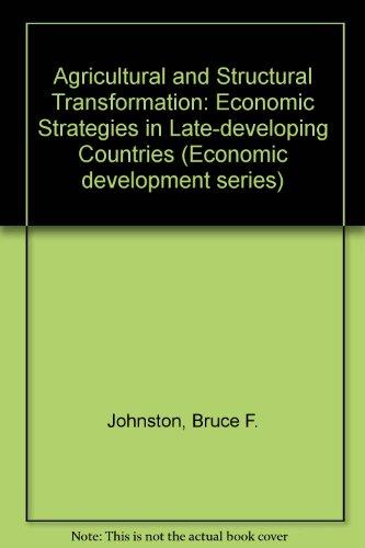 Book Agriculture and structural transformation: Economic strategies in late-developing countries (Economic development series) free
