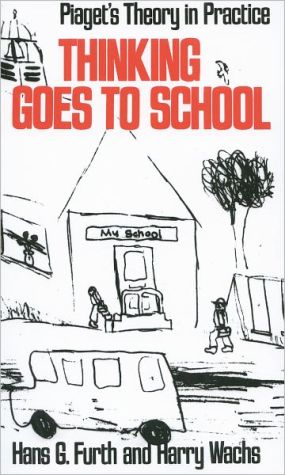 Book Thinking Goes to School: Piaget's Theory in Practice free