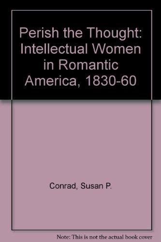 Book Perish the Thought: Intellectual Women in Romantic America, 1830-1860 free
