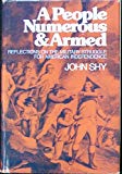 Book A PEOPLE NUMEROUS AND ARMED: Reflections on the Military Struggle for American Independence (Galaxy Books) free Book A PEOPLE NUMEROUS AND ARMED: Reflections on the Military Struggle for American Independence (Galaxy Books) free