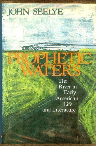 Book Prophetic Waters: The River in Early American Life and Literature free