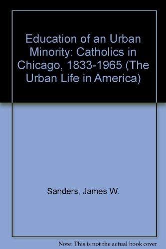 Book The education of an urban minority: Catholics in Chicago, 1833-1965 (The Urban life in America series) free