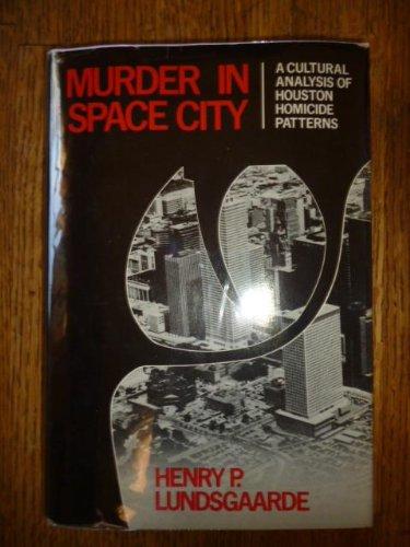 Book Murder in Space City: A cultural analysis of Houston homicide patterns free