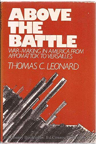 Book Above the Battle: War-Making in America from Appomattox to Versailles free