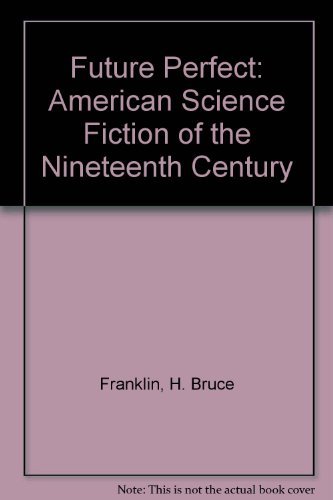 Book Future Perfect: American Science Fiction of the Nineteenth Century free