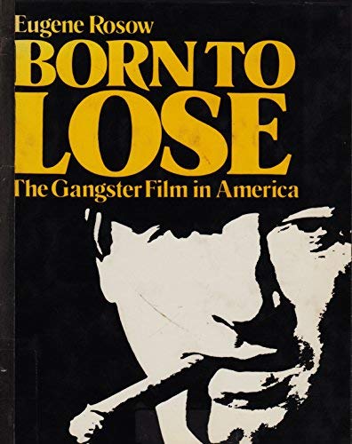 Book Born to Lose: The Gangster Film in America free